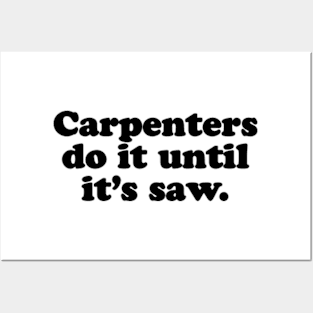 Carpenters do it until it's saw. [Black Ink] Posters and Art